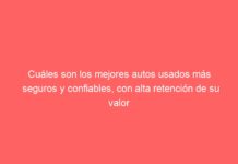 Cuáles son los mejores autos usados más seguros y confiables, con alta retención de su valor